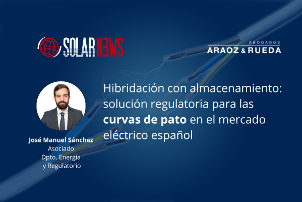 Hibridación con almacenamiento: solución regulatoria para las curvas de pato en el mercado eléctrico español.