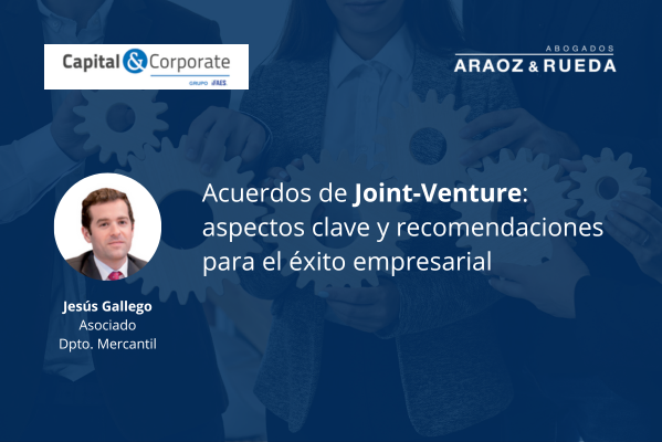 Acuerdos de Joint-Venture: aspectos clave y recomendaciones para el éxito empresarial.