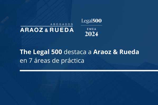 El ranking The Legal 500 2024 destaca a Araoz & Rueda en siete áreas de práctica