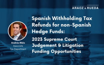 Spanish Withholding Tax Refunds for non-Spanish Hedge Funds: 2023 Supreme Court Judgement & Litigation Funding Opportunities