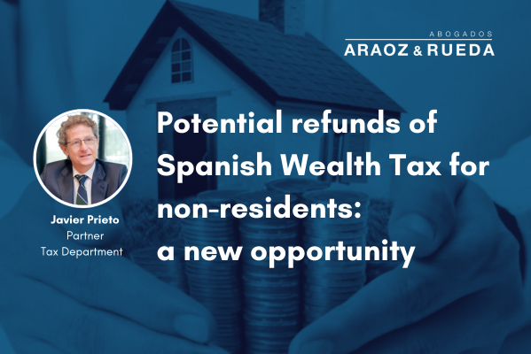 Potential refunds of Spanish Wealth Tax for non-residents: a new opportunity