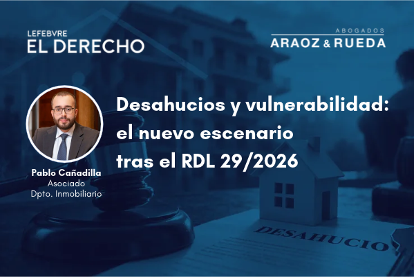 Desahucios y vulnerabilidad: el nuevo escenario tras el RDL 29/2026